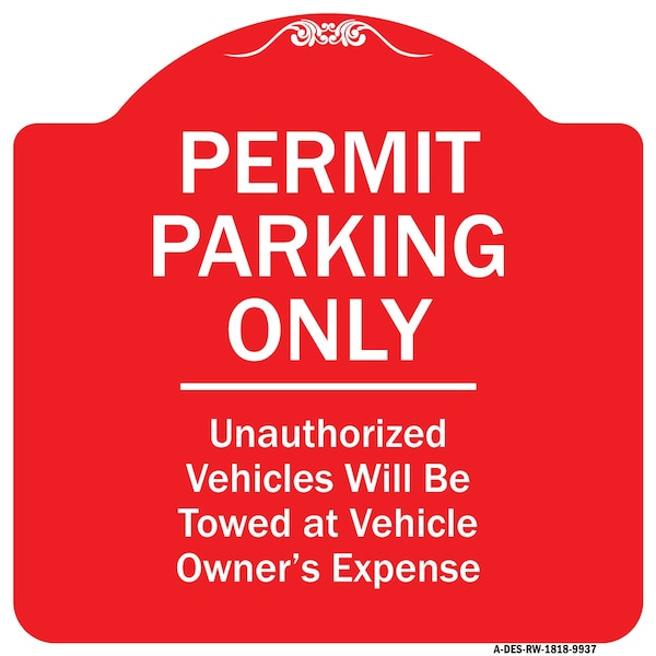 Signmission Permit Parking Unauthorized Vehicles Towed Vehicle Owners Expense Alum, 18" L, 18" H, RW-1818-9937 A-DES-RW-1818-9937 - main